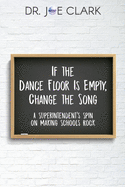 If the Dance Floor is Empty, Change the Song: A Superintendent├óΓé¼Γäós Spin on Making Schools Rock