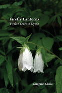 Firefly Lanterns: Twelve Years in Ky├à┬ìto