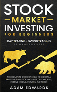 Stock Market Investing for Beginners: Day Trading + Swing Trading (2 Manuscripts): The Complete Guide on How to Become a Profitable Investor. Includes, Options, Passive Income, Futures, and Forex