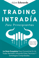 Trading Intrad├â┬¡a Para Principiantes: La Gu├â┬¡a Completa Para Convertirte En Un Trader Rentable Utilizando Estas T├â┬⌐cnicas Y Estrategias Comprobadas. ... Forex, Futuros & M├â┬ís (Spanish Edition)