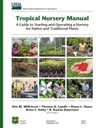 Tropical Nursery Manual: A Guide to Starting and Operating a Nursery for Native and Traditional Plants (U.S. Department of Agriculture, Forest Service Agriculture Handbook 732)