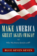 Make America Great Again (Maga)!: VS When Was America Great For Us All?