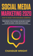 'Social Media Marketing 2020: How to Crush it with Instagram Marketing - Proven Strategies to Build Your Brand, Reach Millions of Customers, and Gro'