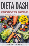 Dieta DASH: Las 60 Mejores Recetas F├â┬íciles Y Deliciosas De Dieta Dash Para Perder Peso, Bajar La Presi├â┬│n Sangu├â┬¡nea Y Detener R├â┬ípidamente La Hipertensi├â┬│n (Spanish Edition)