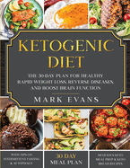 Ketogenic Diet: The 30-Day Plan for Healthy Rapid Weight loss, Reverse Diseases, and Boost Brain Function (Keto, Intermittent Fasting, and Autophagy Series)