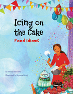 Icing on the Cake: Food Idioms (A Multicultural Book) (Language Lizard Idiom)