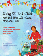 Icing on the Cake - English Food Idioms (Hmong-English): KUA LEE RAU LUB NCUAV MOG QAB ZIB (Language Lizard Bilingual Idioms)