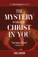 The Mystery Which Is Christ in You: 'The Hope of Glory' (Colossians 1:27) (Barnabas)