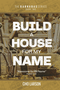 Build a House for My Name: Awesome is His Name (Psalm 111:9) (Barnabas)
