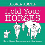 Hold Your Horses: Horse Idioms, Expressions, and other Memes