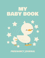 My Baby Book Pregnancy Journal: Pregnancy Planner Gift Trimester Symptoms Organizer Planner New Mom Baby Shower Gift Baby Expecting Calendar Baby Bump Diary Keepsake Memory