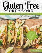 GLUTEN FREE COOKBOOK: The Ultimate Gluten Free Diet Cookbook for Busy People - Gluten Free Recipes for Weight Loss, Energy, and Optimum Health