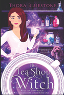The Tea Shop Witch: A Paranormal Cozy Mystery Series with an Amateur Sleuth (The Tea Shop Witch Cozy Mysteries)