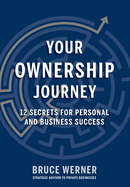 Your Ownership Journey: 12 Secrets For Personal And Business Success