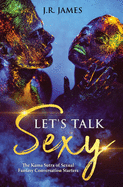 Let's Talk Sexy: The Kama Sutra of Sexual Fantasy Conversation Starters