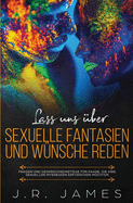 Lass uns ├â┬╝ber sexuelle Fantasien und W├â┬╝nsche reden: Fragen und Gespr├â┬ñchseinstiege f├â┬╝r Paare, die ihre sexuellen Interessen erforschen m├â┬╢chten (1) (Jenseits Der Bettlaken) (German Edition)