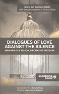 Dialogues of Love against the Silence Memories of Prison, Dreams of Freedom