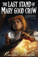 The Last Stand of Mary Good Crow (The Crystal Calamity)