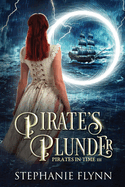 Pirate's Plunder: A Protector Romantic Suspense with Time Travel (Pirates in Tim)