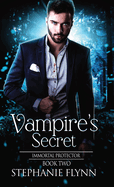 Vampire's Secret: A Steamy Paranormal Urban Fantasy Romance (Immortal Protector)