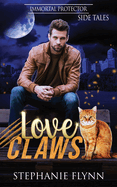 Love Claws: A Steamy Cat Shifter Paranormal Romance (Immortal Protector Side Tales)