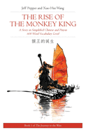 The Rise of the Monkey King: A Story in Simplified Chinese and Pinyin 600 Word Vocabulary Level (Journey to the West (in Simplified Chinese))
