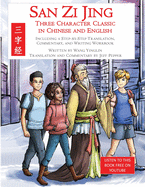 San Zi Jing - Three Character Classic in Chinese and English: Including a Step-by-Step Translation, English Commentary, and Writing Workbook