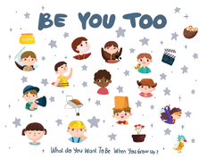 Be You Too: What do you want to be when you grow up? (2)