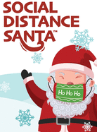 Social Distance Santa: Social Distancing During the Holidays (Social Distance King)