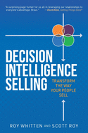 Decision Intelligence Selling: Transform the Way Your People Sell