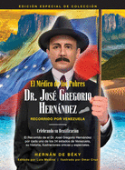 El M├â┬⌐dico de los Pobres: Dr. Jos├â┬⌐ Gregorio Hern├â┬índez: Recorrido Por Venezuela (Spanish Edition)