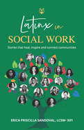 Latinx in Social Work: Stories that heal, inspire, and connect communities