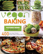 Vegan Baking: 400 Easy Vegan Recipes - Breads, Cakes, Cookies, Pies, Pizzas. (1)