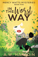 In the Worst Way (Mercy Watts Mysteries)