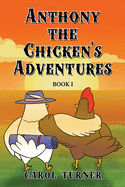 Anthony the Chicken's Adventures: Book I