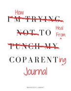 How to Heal from Coparenting Journal