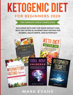 Ketogenic Diet for Beginners 2020: The Complete 5 Book Compilation Including - Keto for Rapid Weight Loss, For After 50, Intermittent Fasting for Women, Vagus Nerve, and Autophagy