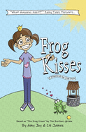 Frog Kisses: A Princess & the Frog Story (What Happens Next Fairy Tales)