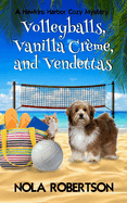 Volleyballs, Vanilla Creme, and Vendettas (A Hawkins Harbor Cozy Mystery)