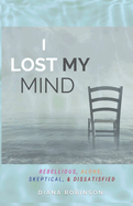 I Lost My Mind: Rebellious, Alone, Skeptical, & Dissatisfied