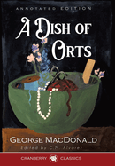 A Dish of Orts Annotated Edition: Chiefly Papers on the Imagination, and on Shakespeare (Christian Classics)