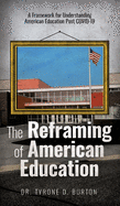 The Reframing of American Education: A Framework for Understanding American Education Post COVID-19
