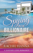 Spying On The Billionaire: A January Cove Romance
