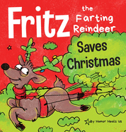 Fritz the Farting Reindeer Saves Christmas: A Story About a Reindeer's Superpower (Farting Adventures)
