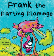 Frank the Farting Flamingo: A Story About a Flamingo Who Farts (Farting Adventures)