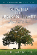 Beyond the Broken Heart: Daily Devotions for Your Grief Journey