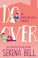 Do Over: A Steamy Single Dad Romantic Comedy (Under One Roof)