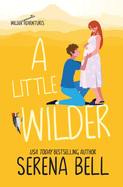 A Little Wilder: A Steamy Small-Town Romantic Comedy (Wilder Adventures)