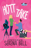 Hott Take: A Steamy Rush Creek Romantic Comedy (Hott Springs Eternal)