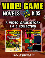 Video Game Novels for kids - 2 In 1 Bundle!: A Video Game Story 1 & 2 Collection